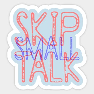 Skip Small Talk Sticker